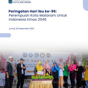 Peringatan Hari Ibu Ke-96 : Kolaborasi Perempuan Kota Mataram Untuk Indonesia Emas 2045