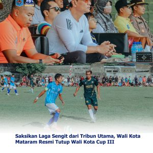 Saksikan Laga Sengit dari Tribun Utama, Wali Kota Mataram Resmi Tutup Wali Kota Cup III