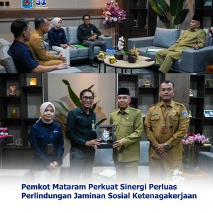 Pemkot Mataram Perkuat Sinergi Perluas Perlindungan Jaminan Sosial Ketenagakerjaan